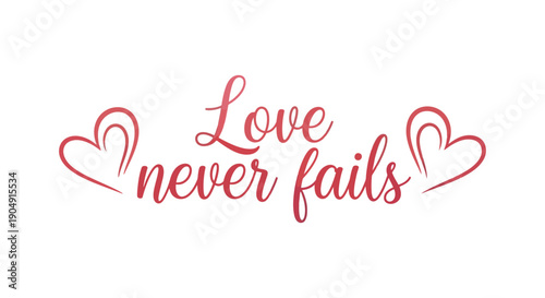 Inspirational quote Love never fails with heart symbols