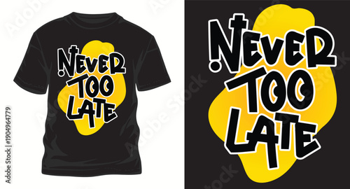 Never too late quote typography t-shirt design with yellow abstract shape