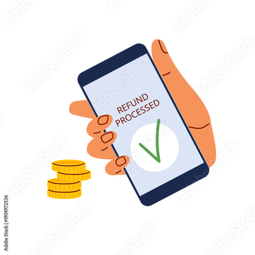Hand holding smartphone with Refund Processed notification and green checkmark. Successful transaction completion, money return confirmation, positive user experience. Illustration for banking app