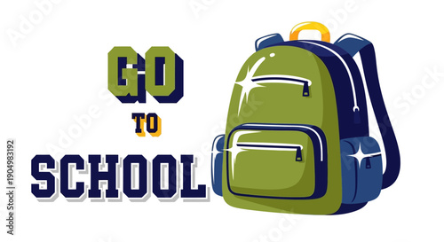 A green backpack and the words Go To School on a plain background