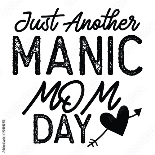 Just Another Manic Mom Day T shirt Design