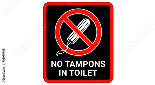 No Tampons In Toilet Sign, Warning Symbol for Bathroom Flushing