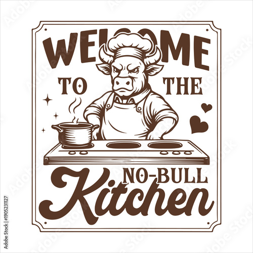 Welcome to the no bull kitchen T-shirt Design, Sarcastic Cutting Board Art, Funny Kitchen Engraving, Laser Cutting Board Design, Cute Kitchen Quote ClipArt