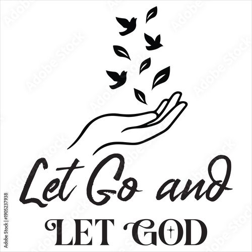 Let Go and Let God Shirt Design, Christian Bible Verse T-Shirt, Trendy Faith Quote Typography, Religious Shirt ClipArt