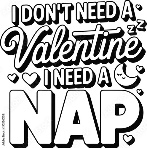 I Don't Need A Valentine SVG PNG