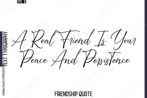A Real Friend Is Your Peace And Persistence   -Friendship Quote Cursive Calligraphy Hand Lettering Vector