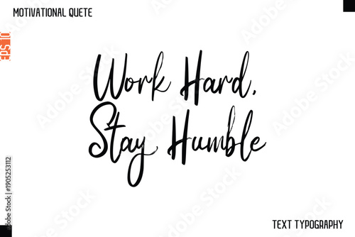 Work Hard, Stay Humble   -Cursive Typography Creative Lettering Vector Motivational Phrase