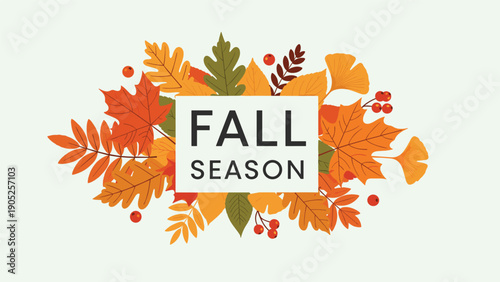 Fall season message inside a white rectangle border surrounded by a colorful arrangement of various autumn leaves and berries.