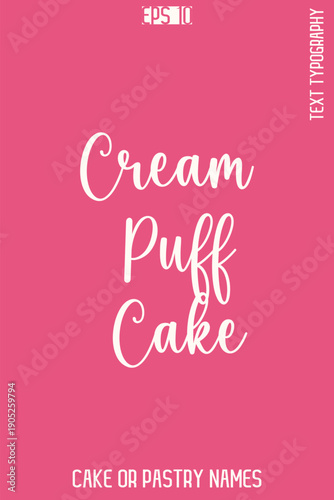 Cream Puff Cake   -Sweet Delight Cake Cursive Typography Text Lettering Design