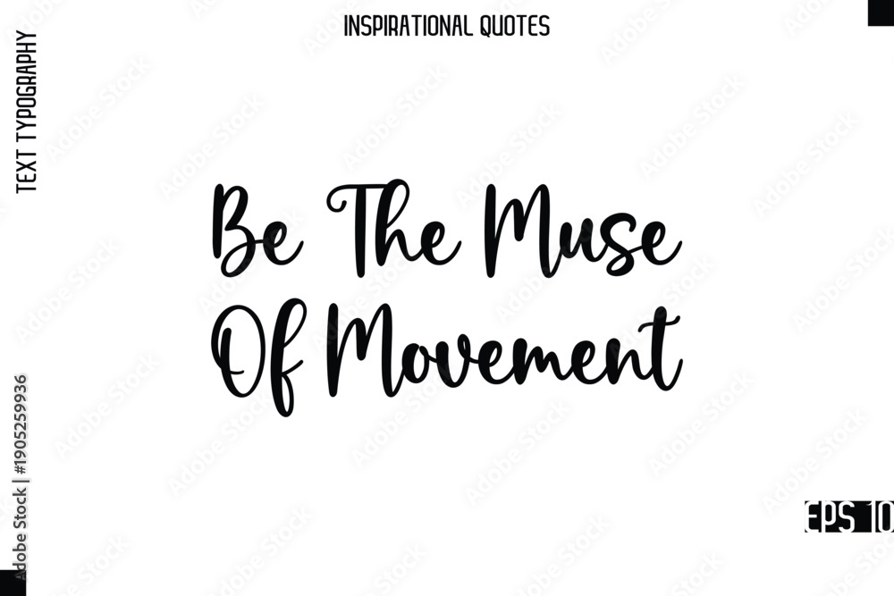 Fototapeta premium Be The Muse Of Movement -Modern Stylish Typography Lettering Motivational Quote Vector Design