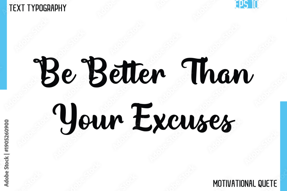 Fototapeta premium Be Better Than Your Excuses – Confidence Boosting Motivational Quote in Elegant Typography Font Style