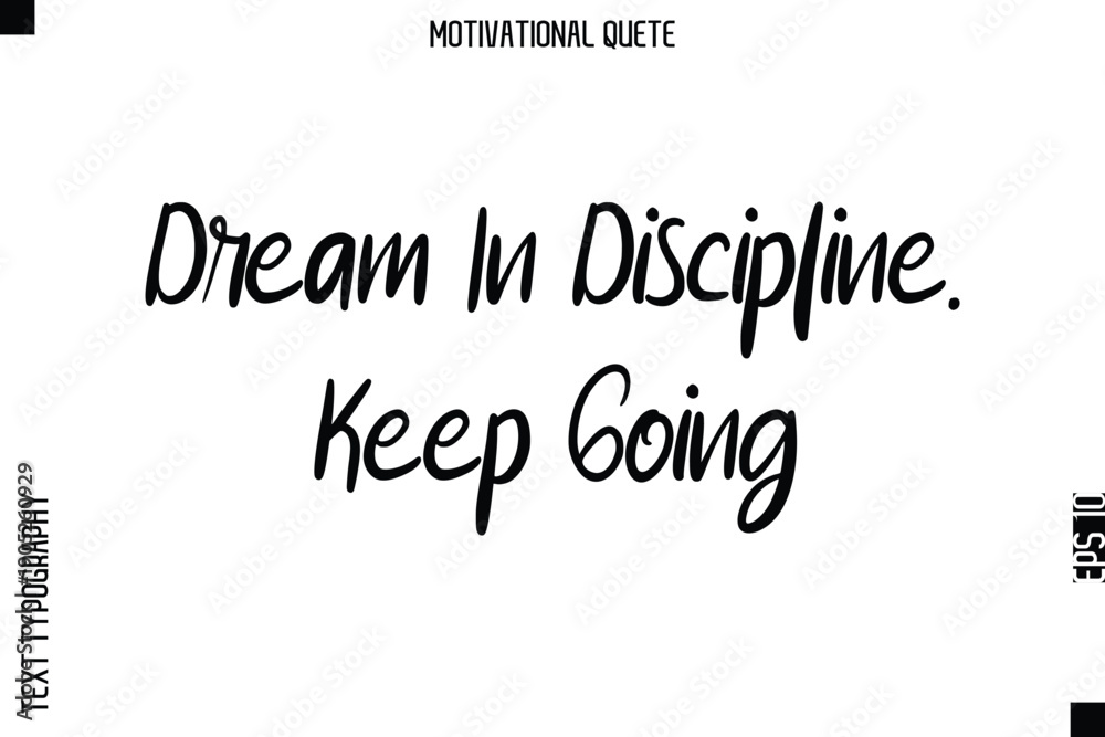Fototapeta premium Dream In Discipline. Keep Going Motivational Saying Abstract Cursive Typography Text Design