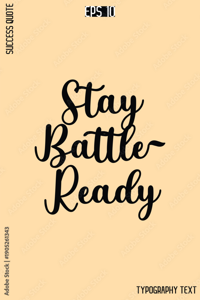Obraz premium Stay Battle-Ready -Success Quote Creative Cursive Typography Vector Template