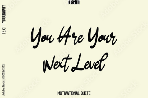 You Are Your Next Level  -Self-Improvement Motivational Quote Poster Text Calligraphy Design