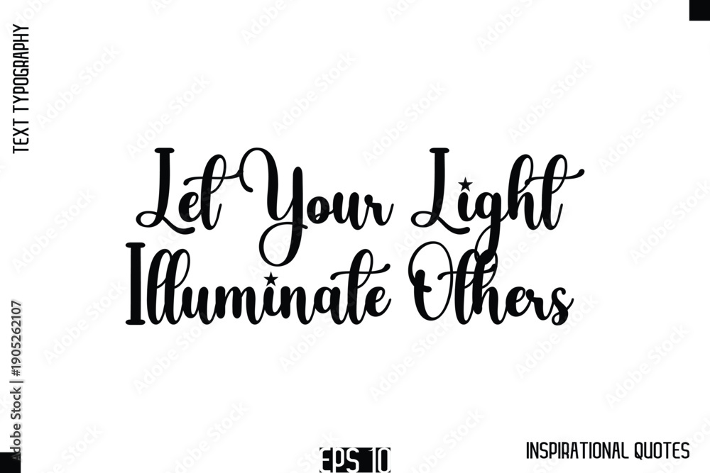 Fototapeta premium Let Your Light Illuminate Others -Stylish Motivational Text Typography Vector Quote