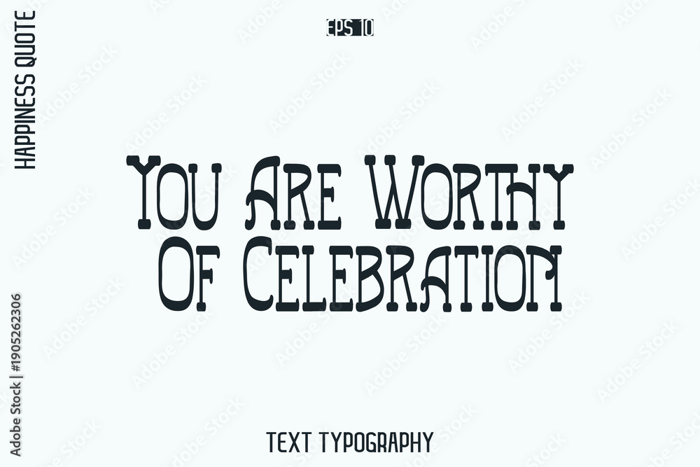Fototapeta premium You Are Worthy Of Celebration -Self-Love Retro Style Typography Lettering Quote Vector for Modern Inspirational Lifestyle