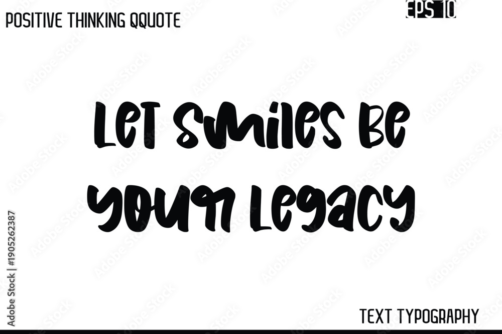 Fototapeta premium Let Smiles Be Your Legacy -Inspiring Positive Saying Hand Lettering Bold Cursive Typography