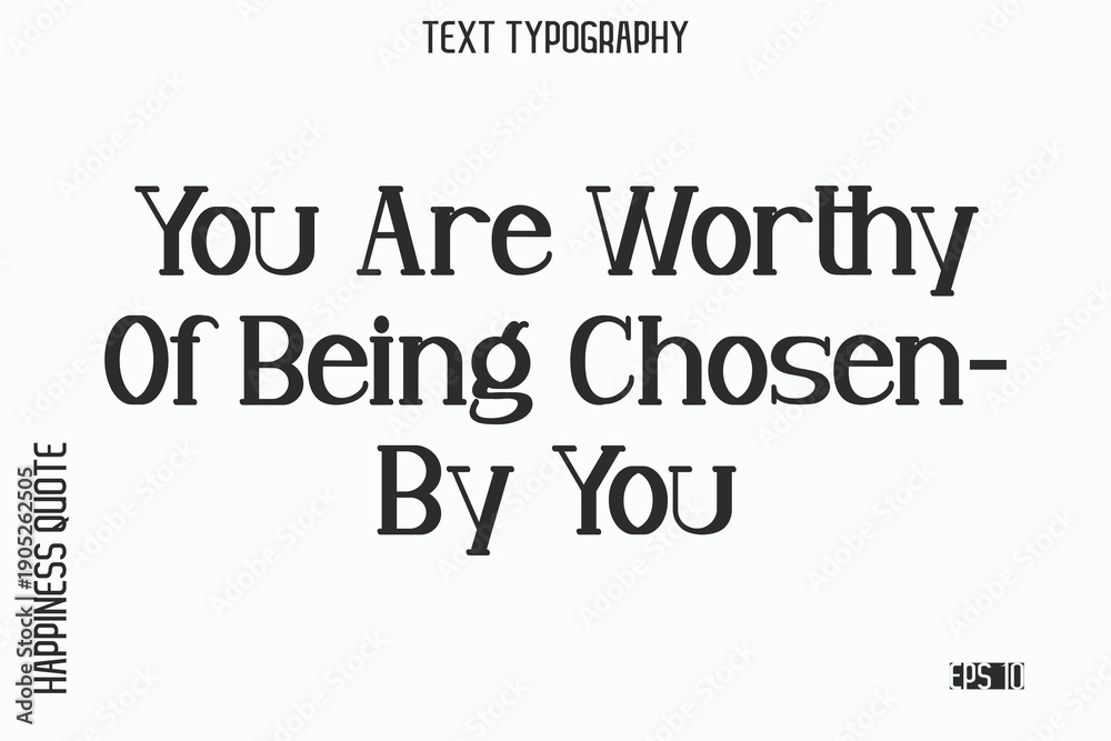 Fototapeta premium You Are Worthy Of Being Chosen—By You -Self-Love Saying Modern Typography Design for Motivational Lifestyle Art and Prints