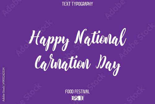 Happy National Carnation Day  Stylish Cursive Text Typescript Lettering -Food Festival Name