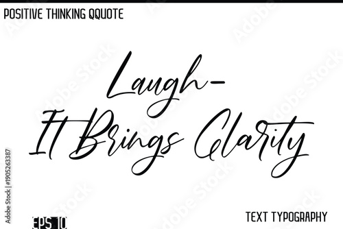 Laugh-It Brings Clarity    -Positive Thinking Modern Cursive Lettering Typography Vector Design