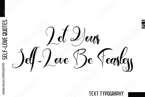 Let Your Self-Love Be Fearless   -Minimalist Self-Love Cursive Text Typography Quote Design
