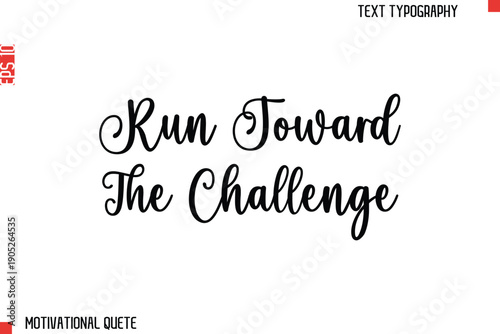 Run Toward The Challenge  Bold Motivational Quote Typography Text Lettering Design for Perseverance