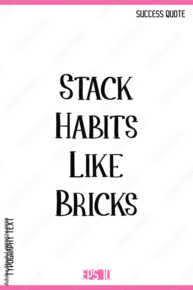 Fototapeta premium Stack Habits Like Bricks – Inspirational Saying Creative Typography Lettering Vector Artwork