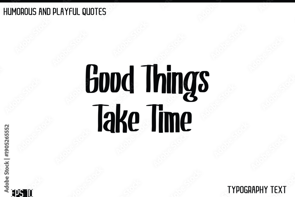 Fototapeta premium Good Things Take Time -Humorous and Fun Artwork Retro Typography Vector Quote