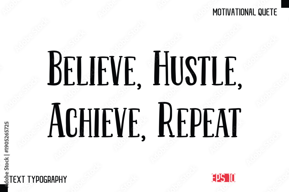 Fototapeta premium Believe, Hustle, Achieve, Repeat -Vector Inspirational Phrase Modern Typography Text