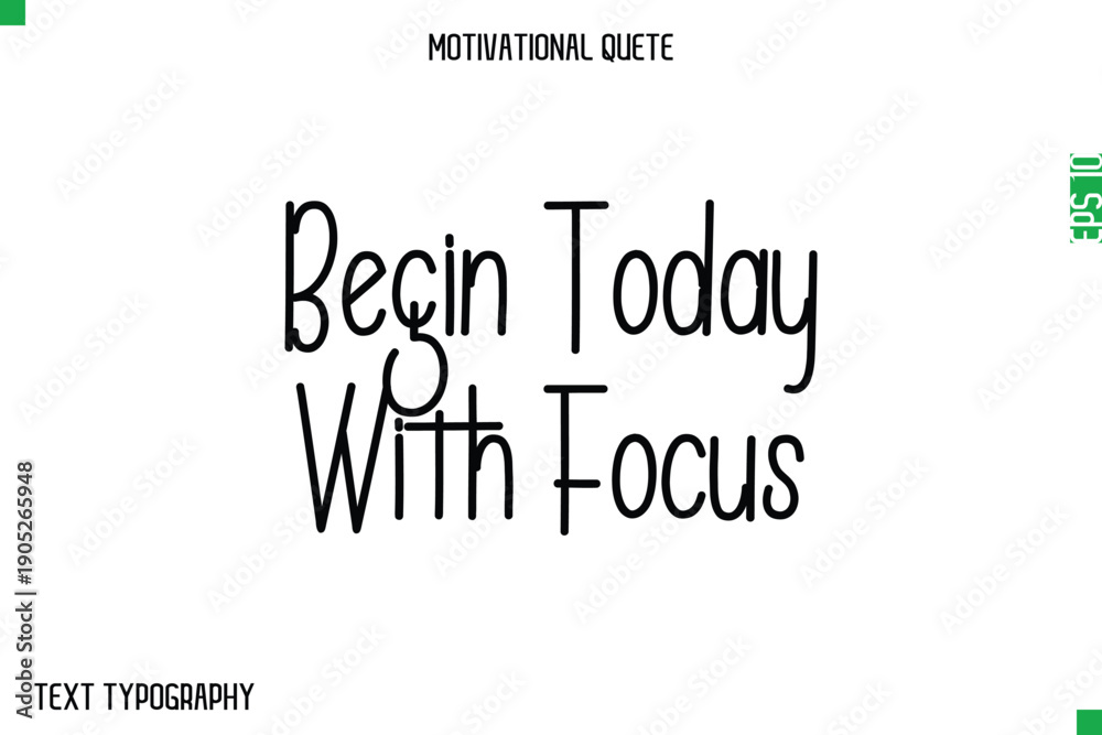 Obraz premium Begin Today With Focus -Modern Typography Text Of Morning and Daily Motivation Quotes