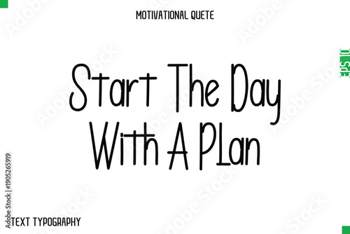 Start The Day With A Plan   -Modern Typography Text Of Morning and Daily Motivation Quotes