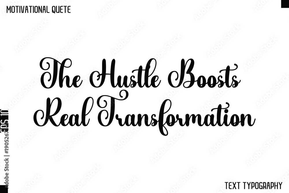 Obraz premium The Hustle Boosts Real Transformation -Cursive Typography Text Design Of Motivational Quote