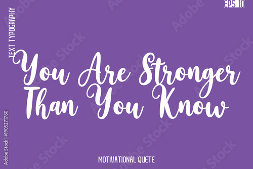 You Are Stronger Than You Know  -Self Confidence and Self Belief Inspirational Quotes Cursive Typescript Text Lettering