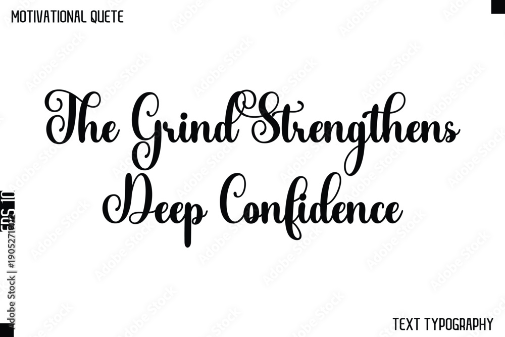Obraz premium The Grind Strengthens Deep Confidence -Cursive Typography Text Design Of Motivational Quote