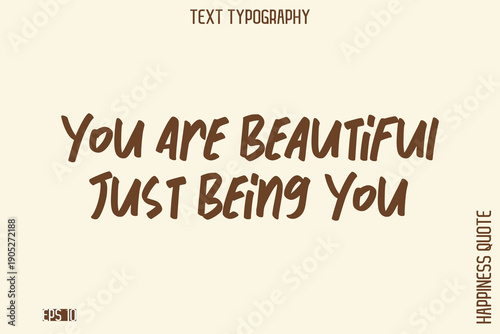 You Are Beautiful Just Being You  -Empowering Self-Love Phrase Typography Vector for Motivational Posters and Digital Prints
