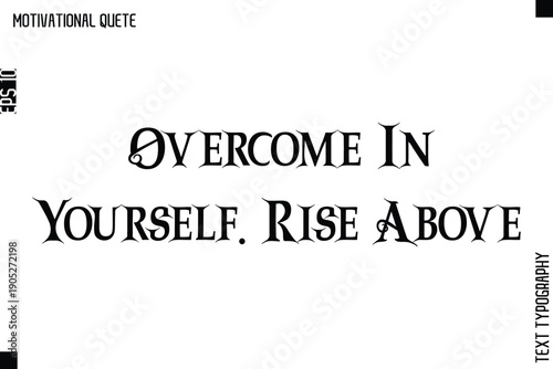 Overcome In Yourself. Rise Above  Motivational Quote Retro Typography Lettering