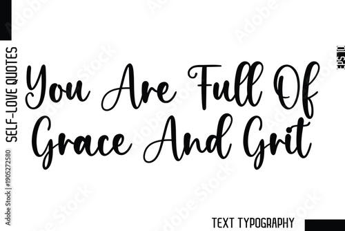 You Are Full Of Grace And Grit  -Minimalist Self-Love Cursive Text Typography Quote Design