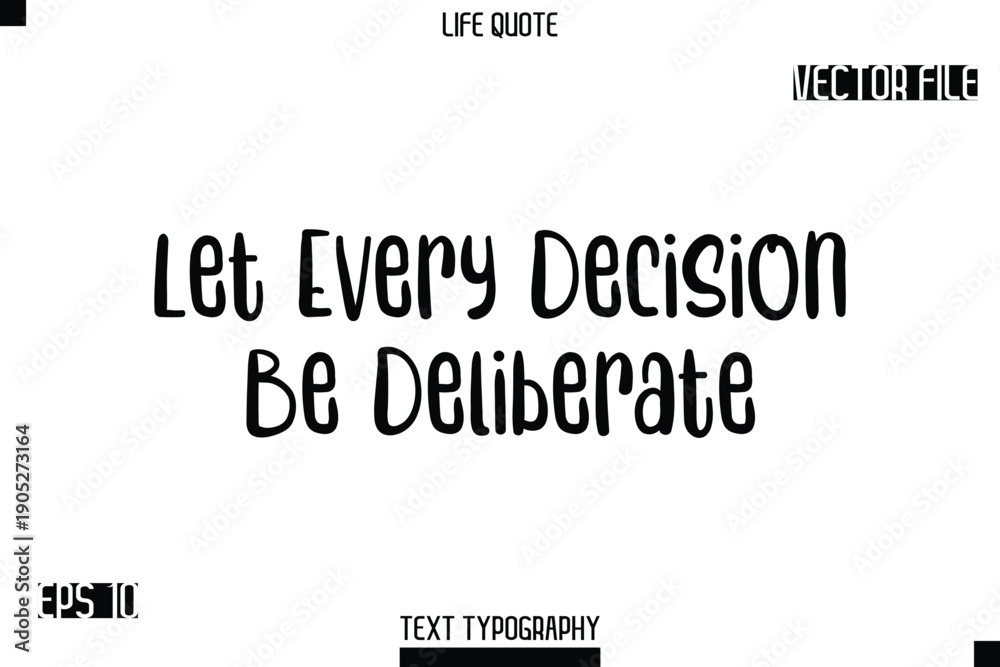 Fototapeta premium Let Every Decision Be Deliberate -Modern Aesthetic Life Quotes Bold Typography Vector Text Sign