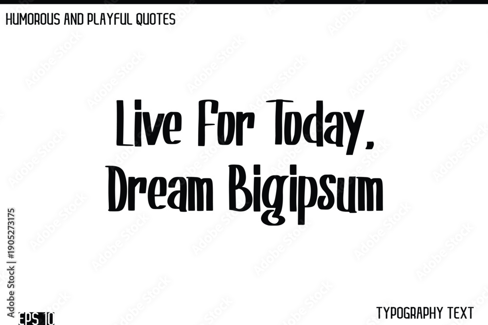 Fototapeta premium Live For Today, Dream Big -Humorous and Fun Artwork Retro Typography Vector Quote