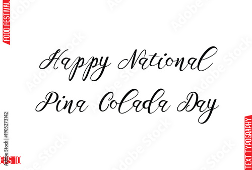 Happy National Pina Colada Day  Modern Cursive Calligraphy Text Lettering -Food Festival Name