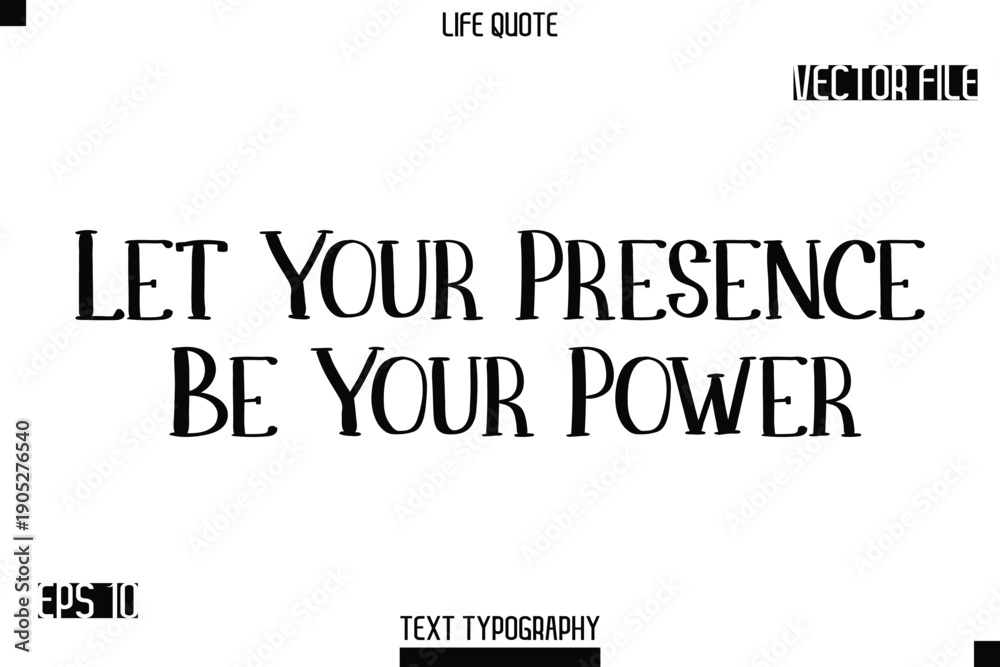 Fototapeta premium Let Your Presence Be Your Power -Modern Aesthetic Life Quotes Modern Typography Vector Text Sign
