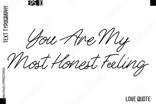 You Are My Most Honest Feeling  -Love Saying Vector Handwritten Cursive Lettering Design