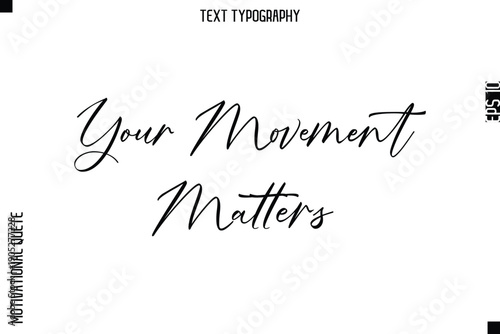 Your Movement Matters   -Courageous Life Quote Text Typography Style for Risk Takers