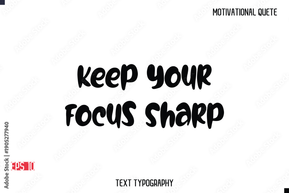 Obraz premium Keep Your Focus Sharp -Motivational Message Vector Typography Trendy Bold Lettering
