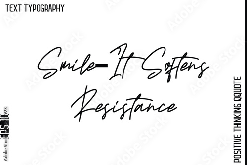 Smile—It Softens Resistance   -Inspiring Positive Quotes Vector Cursive Stylish Typography Text Design