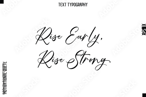 Rise Early, Rise Strong  -Courageous Life Quote Text Typography Style for Risk Takers