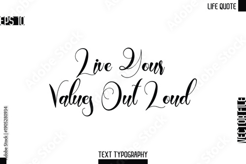 Live Your Values Out Loud  -Motivational Life Quotes Modern Cursive Typography Text Poster Design