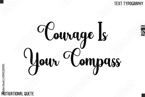 Courage Is Your Compass   Inspirational Quote Vector Typography Text for Goal Setters