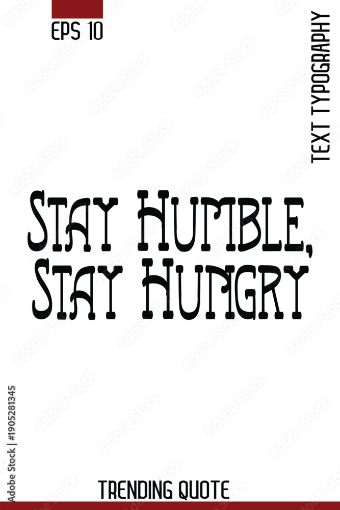 Obraz premium Stay Humble, Stay Hungry -Motivational T-Shirt Typography Quote Vector Retro Style Lettering