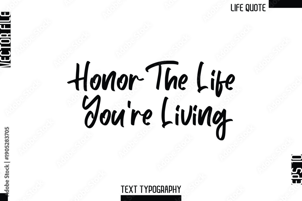Obraz premium Honor The Life You’re Living -Minimalist Life Quote Modern Cursive Calligraphy Text EPS Vector